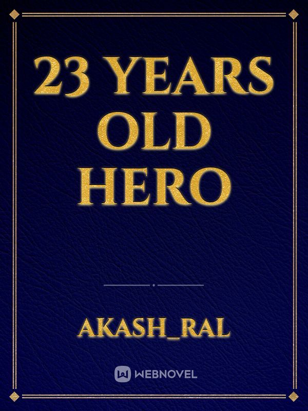 23 years old Hero