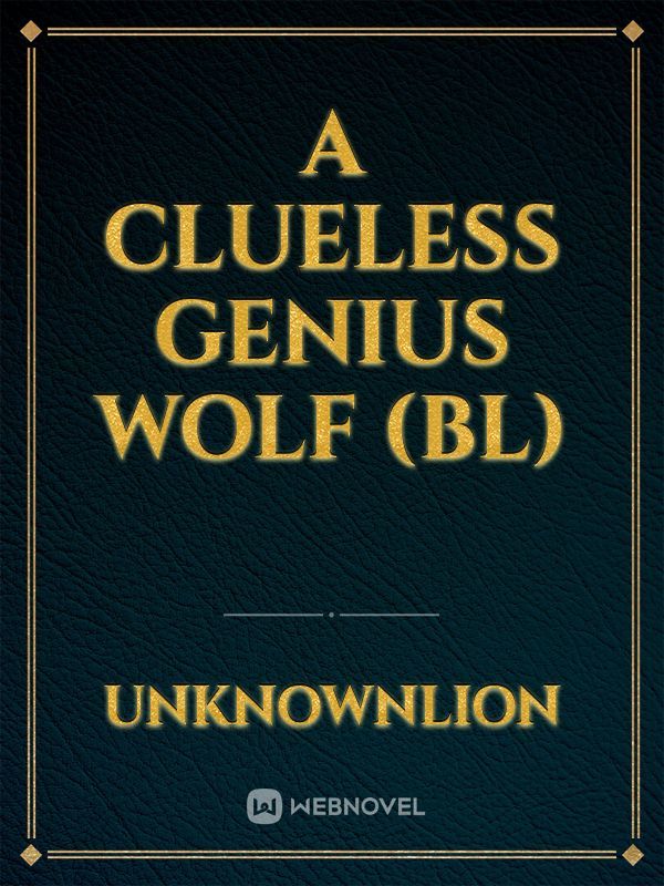A Clueless Genius Wolf (BL)
