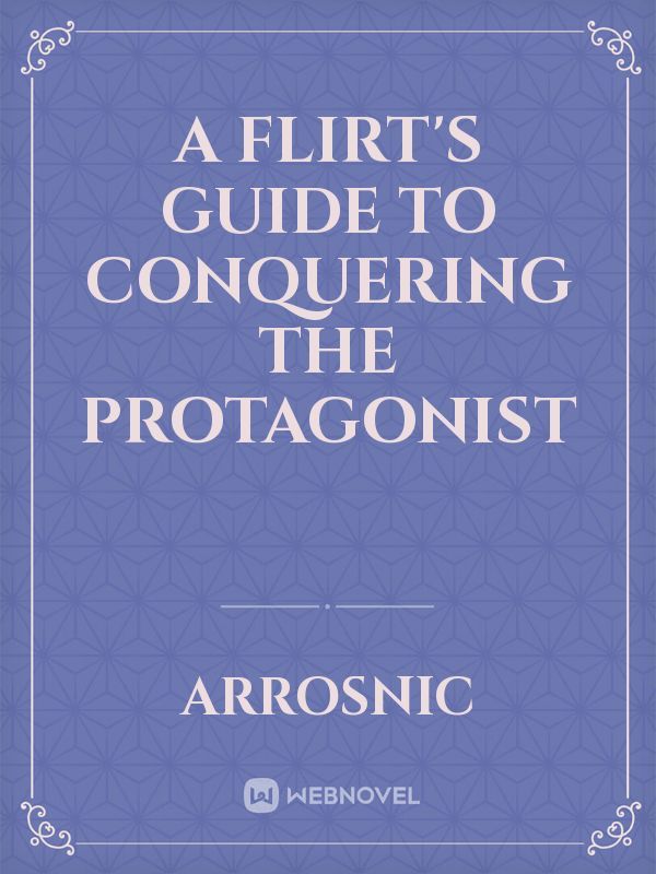 A flirt's guide to conquering the protagonist