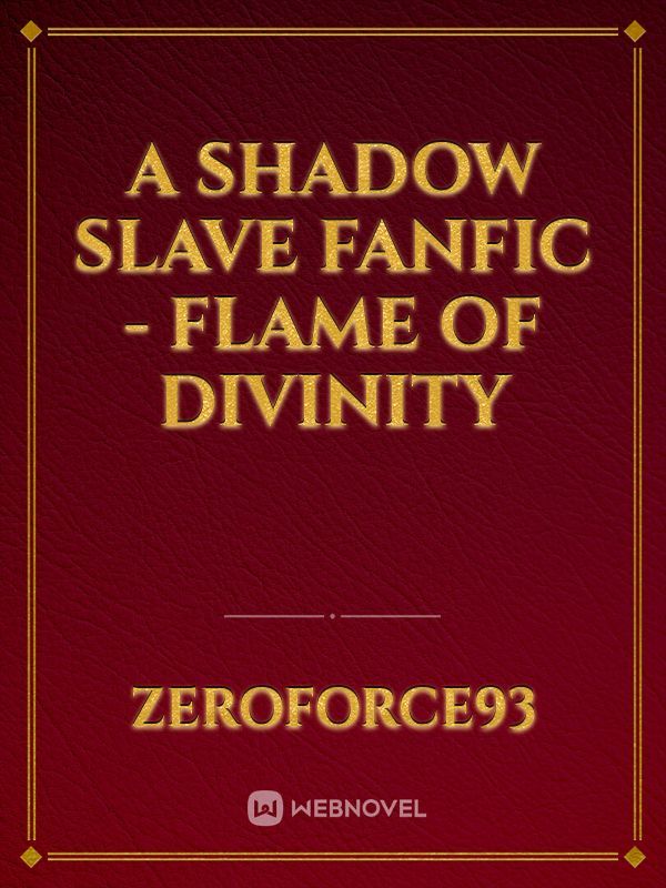 A Shadow Slave fanfic - Flame of DIvinity