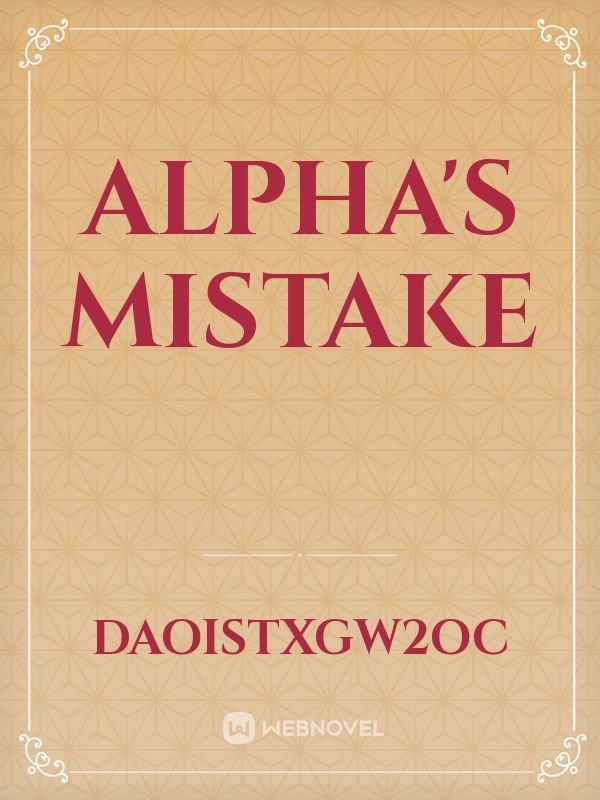 Alpha's Mistake