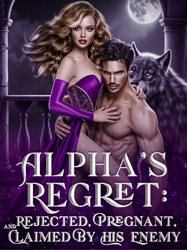 ALPHA’S REGRET: REJECTED, PREGNANT, AND CLAIMED BY HIS ENEMY