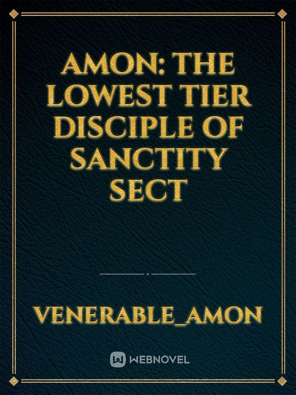 Amon: The Lowest Tier Disciple of Sanctity Sect