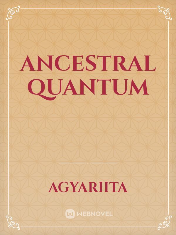 Ancestral Quantum