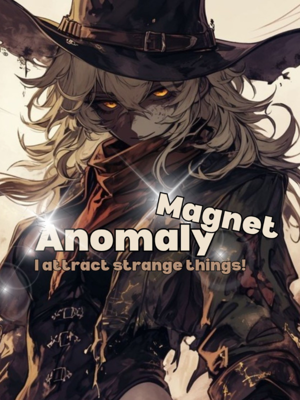Anomaly: I attract strange things!