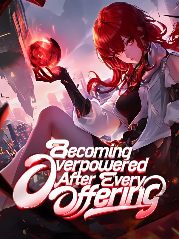 Apocalypse: Becoming Overpowered After Every Offering!
