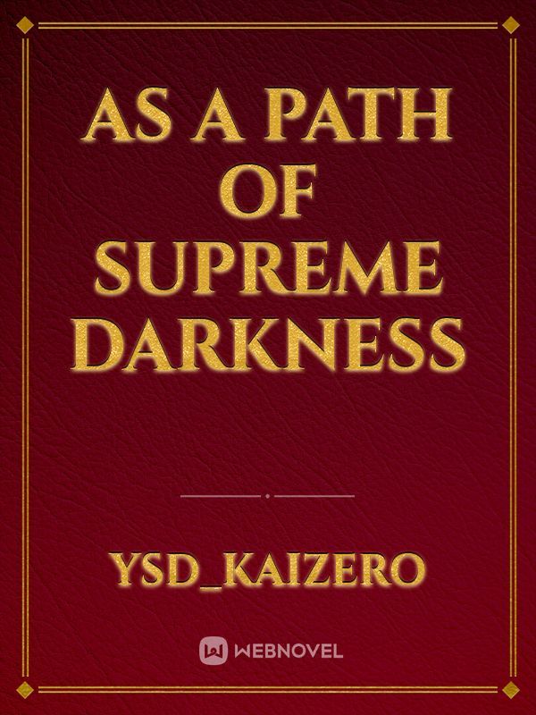 As a path of supreme darkness