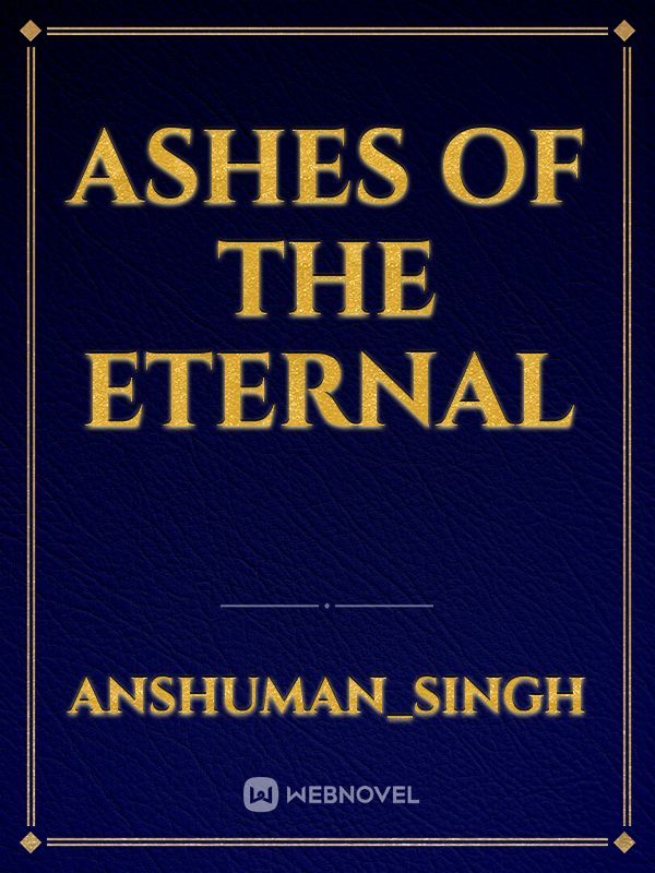 Ashes of the eternal