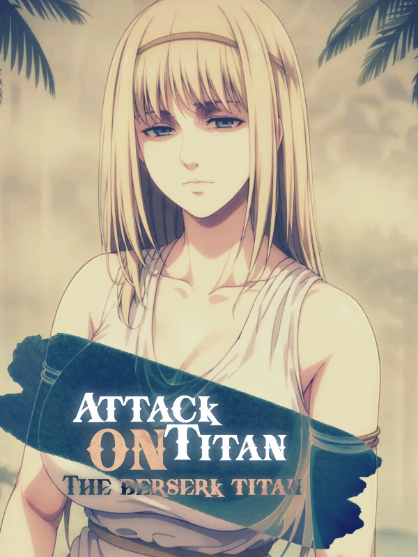 Attack on Titan: The Berserk Titan
