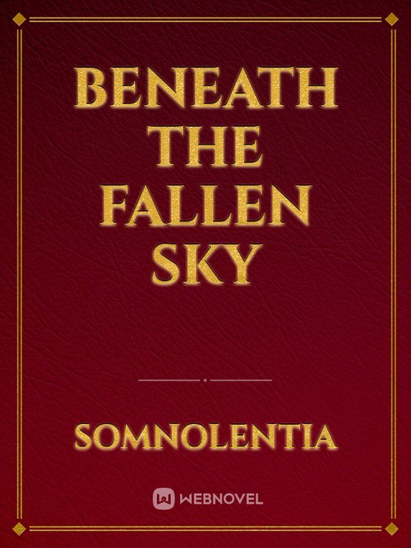 Beneath The Fallen Sky