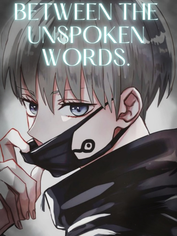 Between the unspoken words