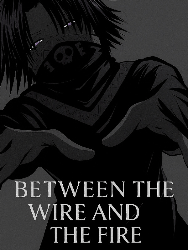 Between the wire and the fire