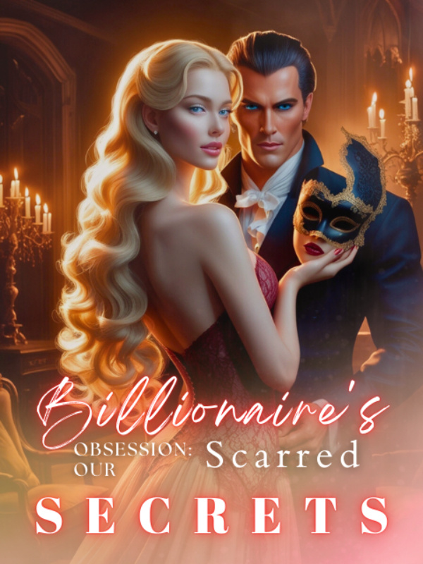 Billionaire's Obsession: Our Scarred Secrets