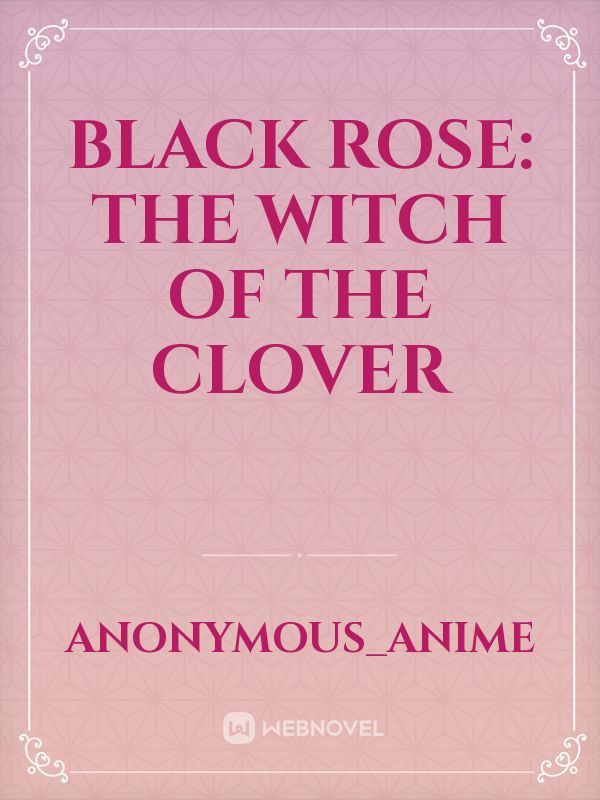 Black Rose: The Witch of the Clover