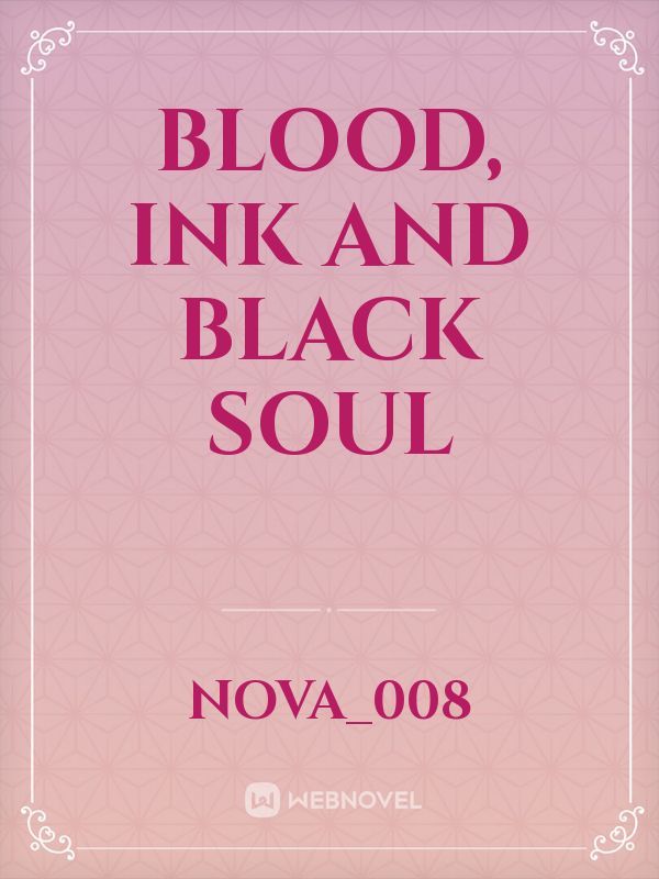 BLOOD, INK AND BLACK SOUL