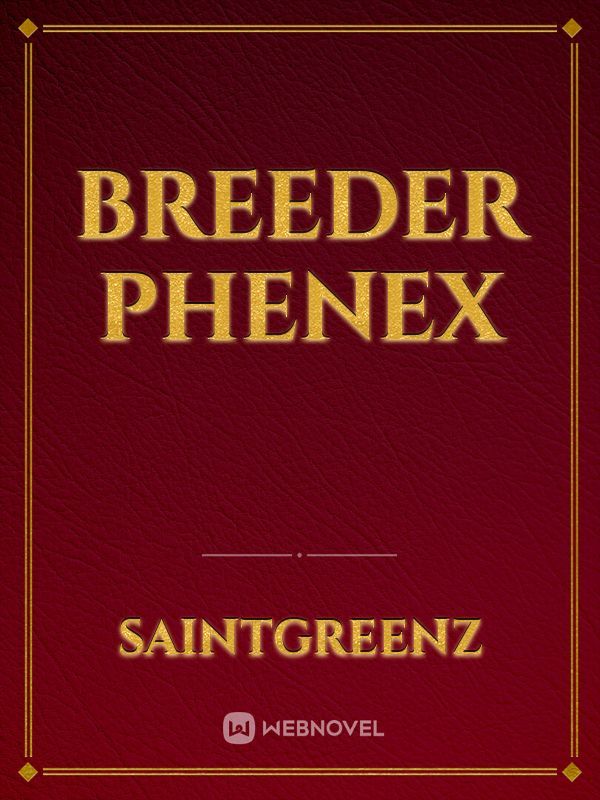 Breeder Phenex