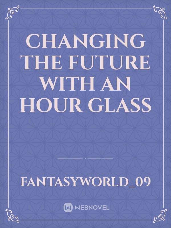 Changing the future with an Hour Glass