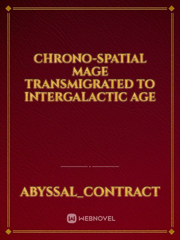 Chrono-Spatial Mage Transmigrated to Intergalactic age