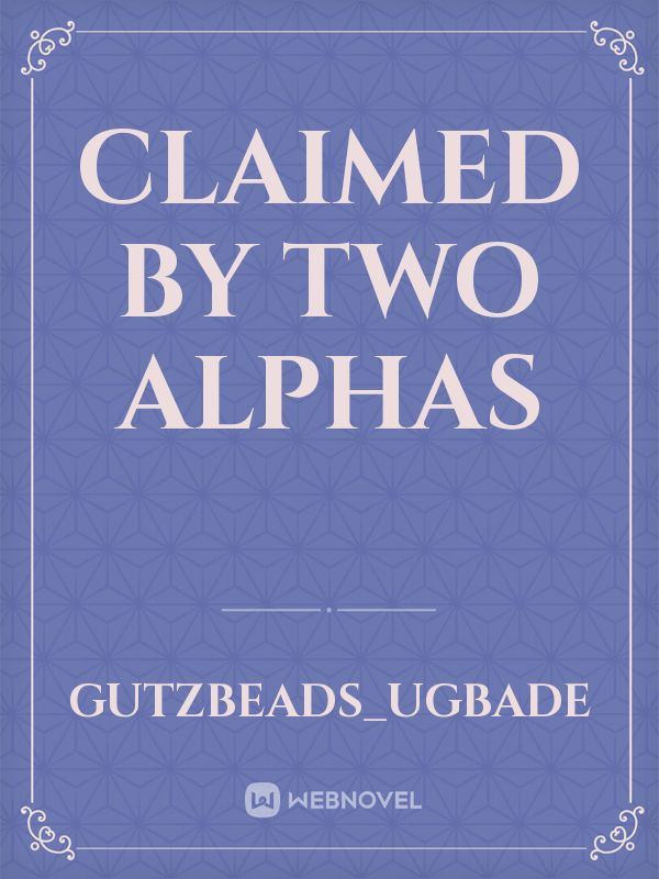 Claimed By Two Alphas
