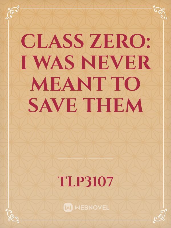 Class Zero: I Was Never Meant to Save Them