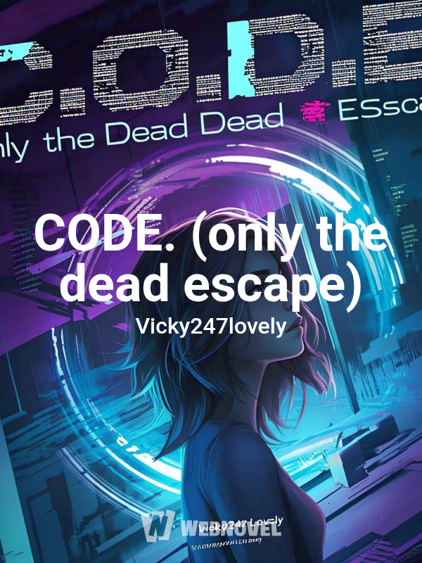 CODE. (only the dead escape)