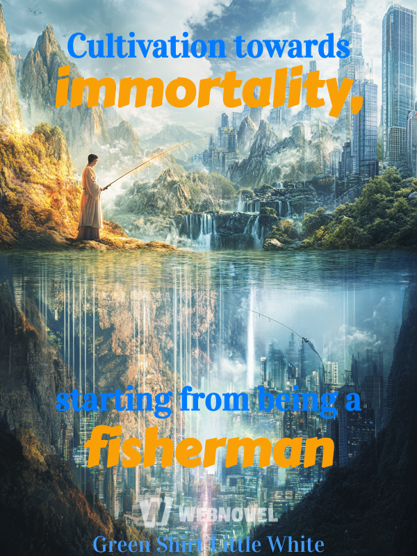 Cultivation towards immortality, starting from being a fisherman