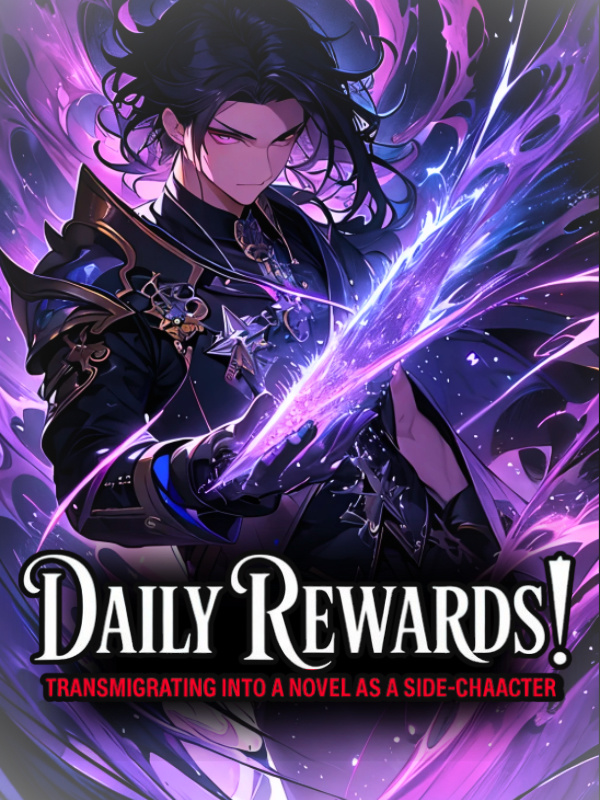 Daily Rewards! Transmigrating into a novel as a side-character!