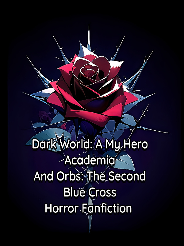 Dark World: A My Hero Academia/Orbs: The Second Blue Cross Fanfiction