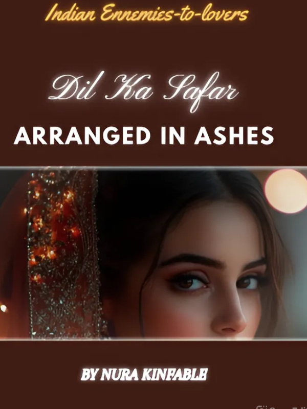 Dil Ka Safar or Arranged in Ashes