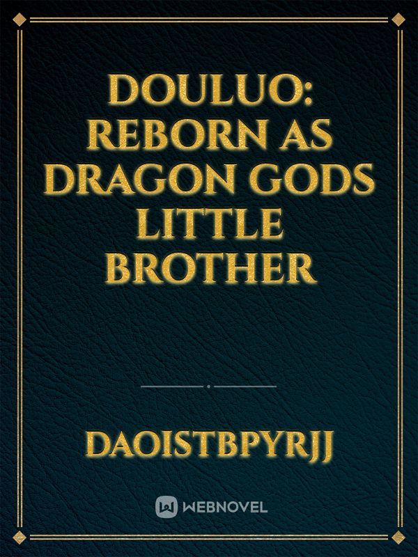 douluo: reborn as dragon gods little brother