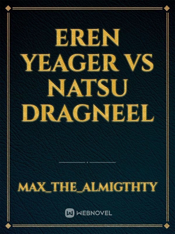 Eren Yeager vs Natsu Dragneel