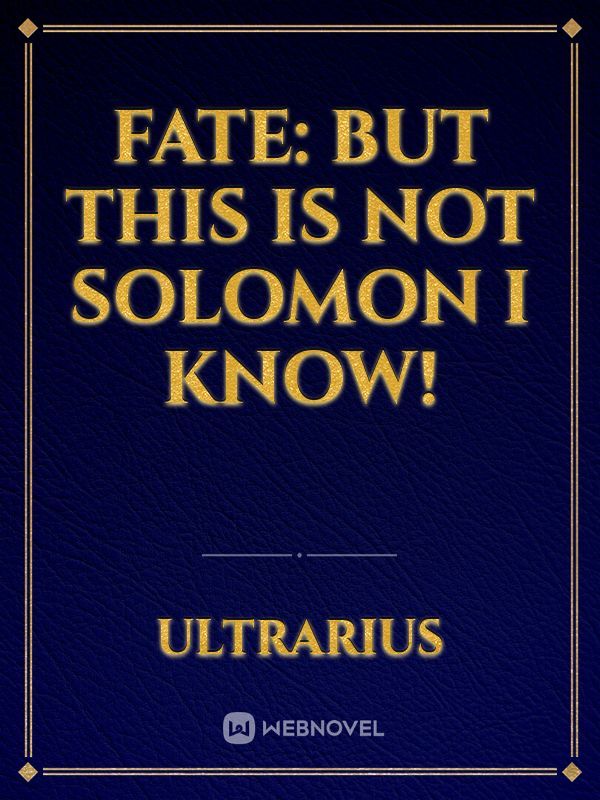 Fate: But This Is Not Solomon I Know!