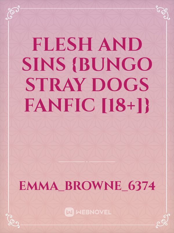 Flesh and Sins {Bungo stray dogs fanfic [18+]}