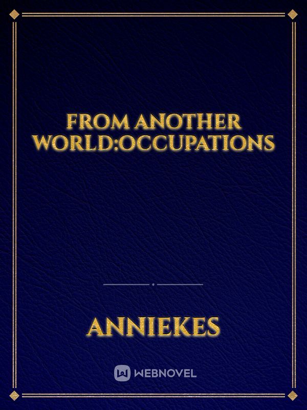 From Another World:Occupations