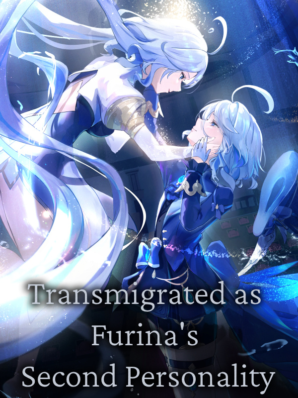 Genshin Impact: Transmigrated as Furina's Second Personality