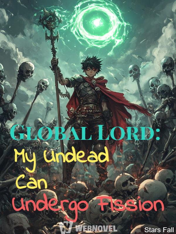 Global Lord: My Undead Can Undergo Fission