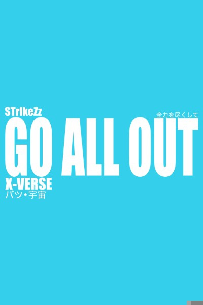 GO. ALL. OUT. X-VERSE