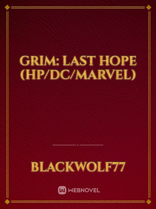 Grim: Last Hope (HP/DC/Marvel)