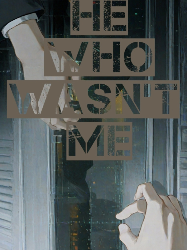 He Who Wasn't Me