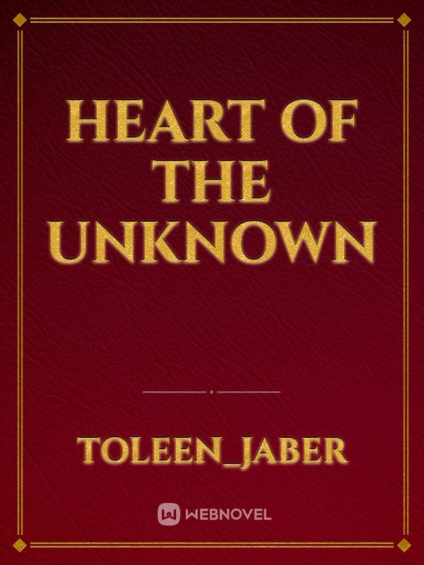 Heart of the unknown