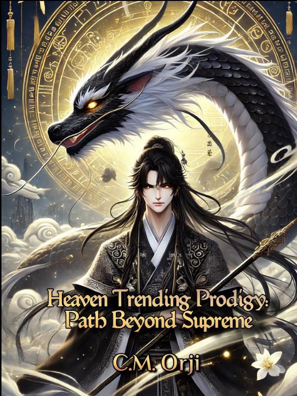 Heaven Trending Prodigy: Path to Supreme