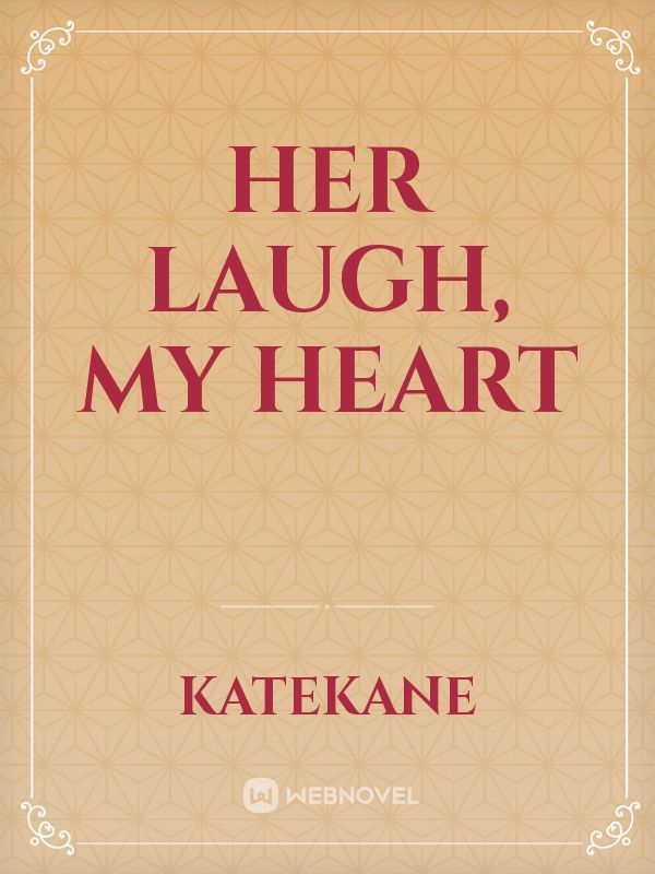 Her Laugh, My Heart