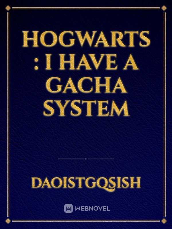 Hogwarts : I have a Gacha System