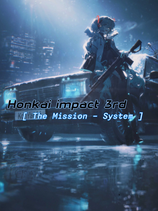 Honkai impact 3rd: [The Mission - System]