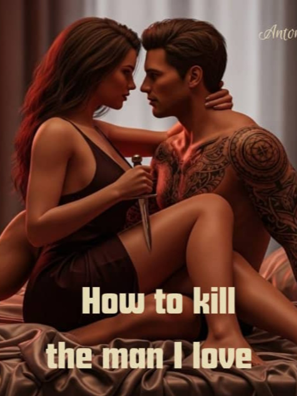 How to kill the man I love