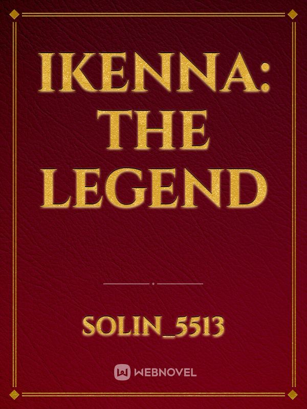 Ikenna: The Legend