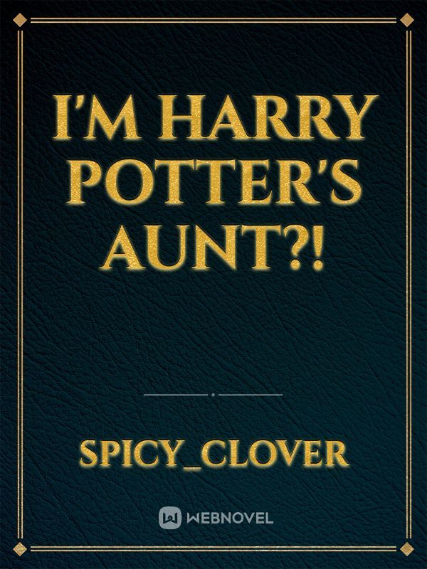 I'm Harry potter's aunt?!