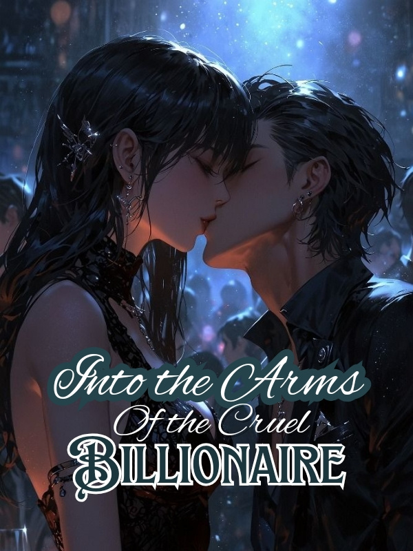 Into the Arms of the Cruel Billionaire