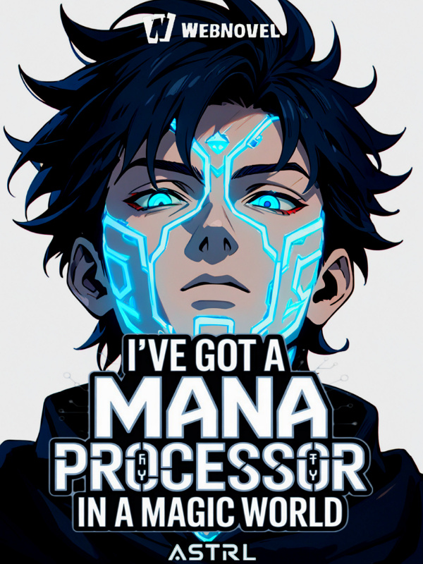 I've Got A Mana Processor In A Magic World