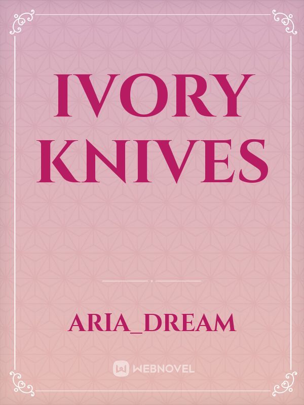 IVORY KNIVES